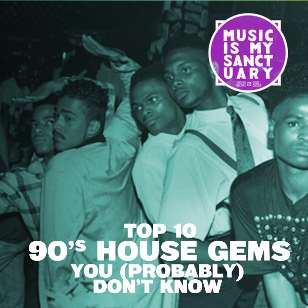 10 Slept-on 90′s House Tracks You Don’t Know (Or Forgot!)