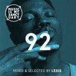 MUSIC IS MY SANCTUARY Show #92 - Mixed by Lexis
