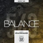 BALANCE – Show #543 (Hosted by Spacewalker)