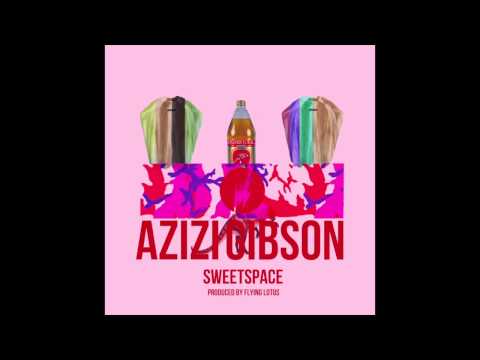 Azizi Gibson "SWEETSPACE" Produced by Flying Lotus