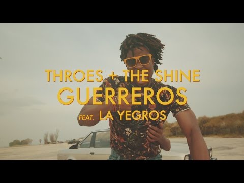 Throes + The Shine - Guerreros (feat. La Yegros)