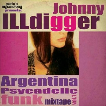 Johnny Illdigger – Argentina Psychedelic Funk Mix, Vol.1
