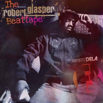 Dela “The Robert Glasper Beat Tape”