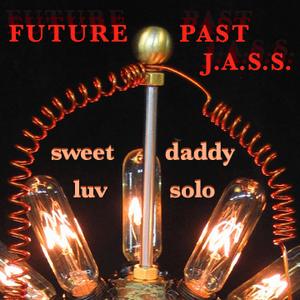 Jazz Amnesty Sound System – “Future Past J.a.s.s.” Sweet Daddy Luv Solo