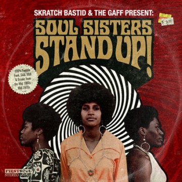 Skratch Bastid & The Gaff “Soul Sisters, Stand Up!”