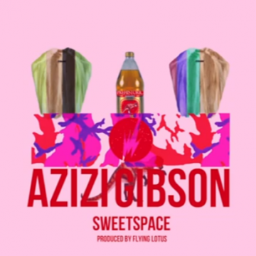 Future Classic: Azizi Gibson “Sweet Space” (Flying Lotus Production)
