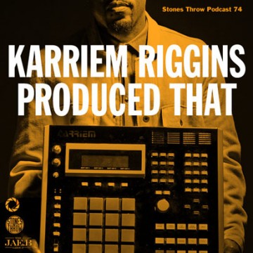 Karriem Riggins “Produced That” (Stones Throw Podcast)