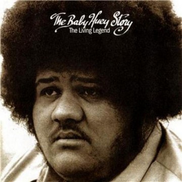 Forgotten Treasure: Baby Huey “The Baby Huey Story: The Living Legend”