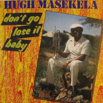 Forgotten Treasure: Hugh Masekela “Don’t Go Lose It Baby”