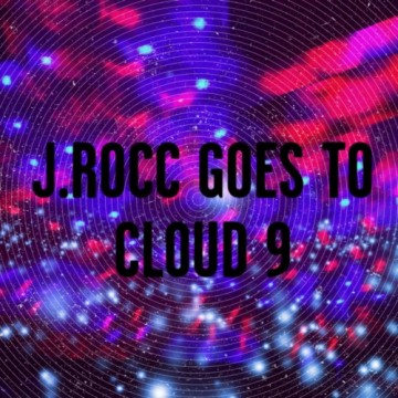 J.Rocc “J.Rocc Goes to Cloud 9″,