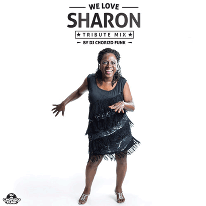 Chorizo Funk “We Love Sharon” (Sharon Jones Tribute)