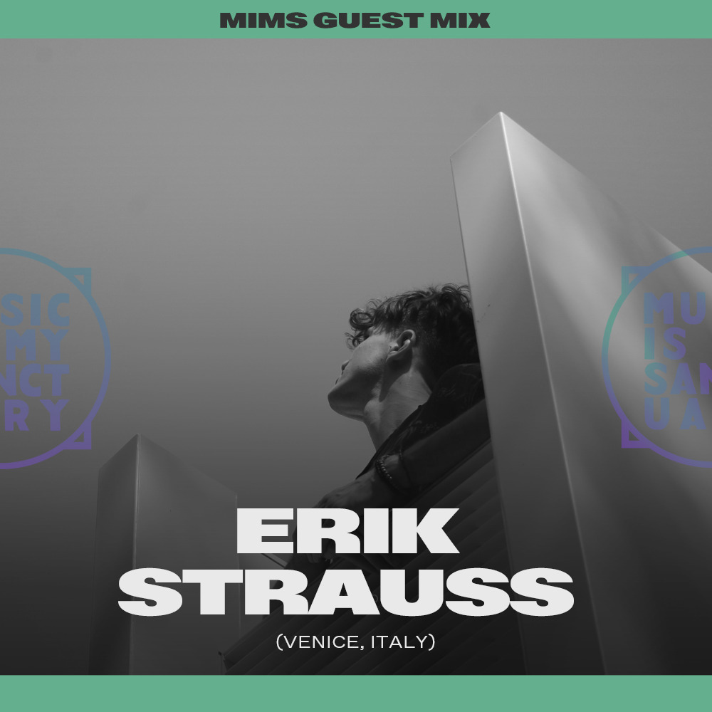 smidig skuffet Brun MIMS Guest Mix: ERIK STRAUSS (Venice, Italy | Music Is My Sanctuary