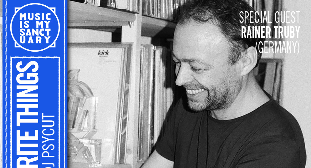 MY FAVORITE THINGS — Show #40 w/ RAINER TRUBY (Hosted by Psycut)